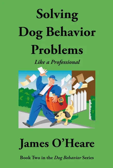 Solving Dog Behavior Problems: Like a Professional - Paperback