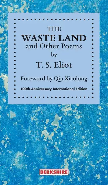 THE WASTE LAND and Other Poems: 100th Anniversary International Edition - Hardcover