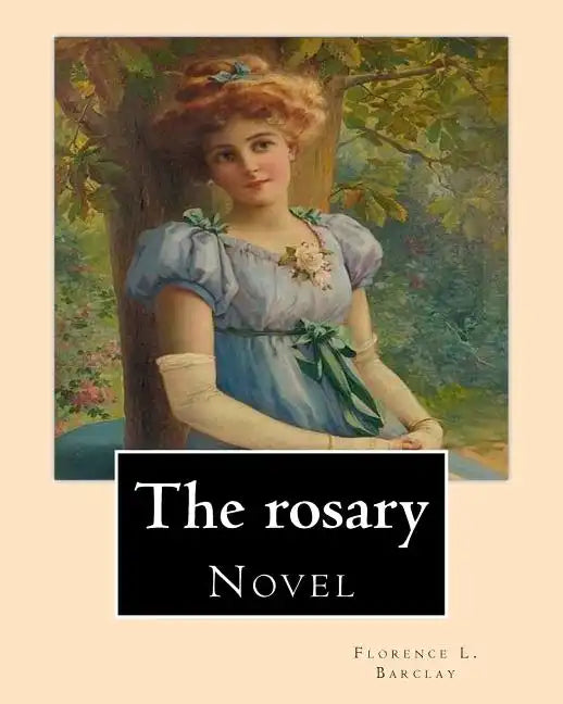 The rosary. By: Florence L. Barclay: Novel - Paperback
