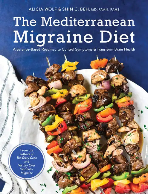 The Mediterranean Migraine Diet: A Science-Based Roadmap to Control Symptoms and Transform Brain Health - Hardcover