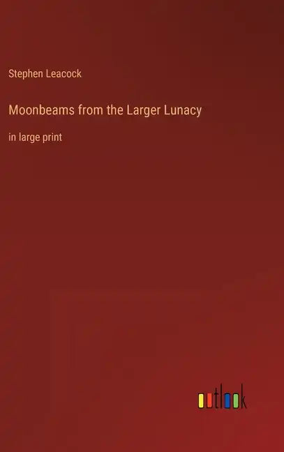 Moonbeams from the Larger Lunacy: in large print - Hardcover