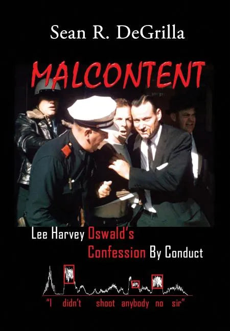 Malcontent: Lee Harvey Oswald's Confession by Conduct - Hardcover