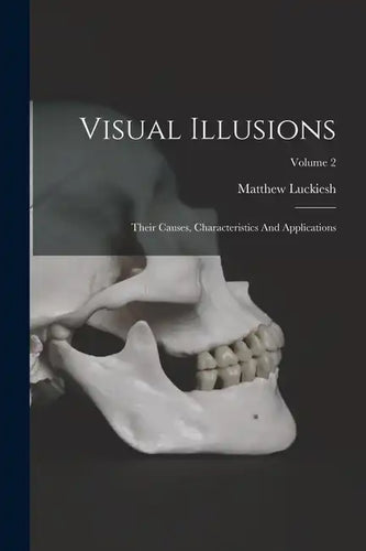 Visual Illusions: Their Causes, Characteristics And Applications; Volume 2 - Paperback