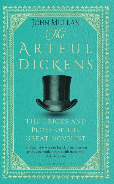 The Artful Dickens: The Tricks and Ploys of the Great Novelist - Hardcover