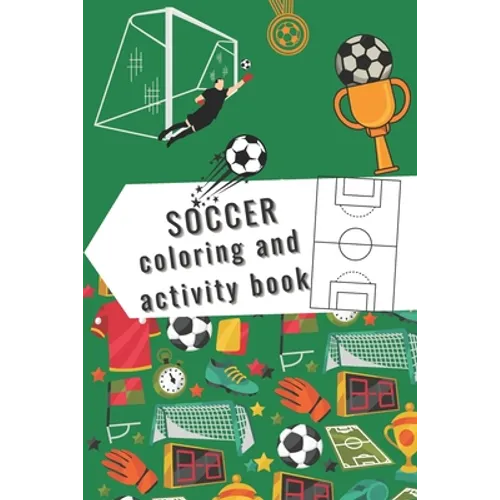 Soccer Coloring and Activity Book: Coloring and activity book for soccer / football lovers - Paperback