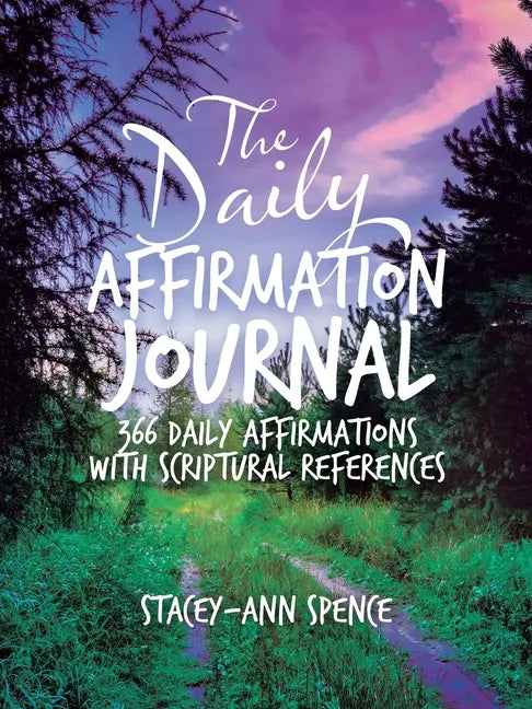 The Daily Affirmation Journal: 366 Daily Affirmations with Scriptural References - Paperback