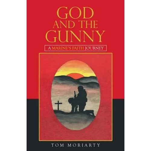 God and the Gunny: A Marine'S Faith Journey - Paperback