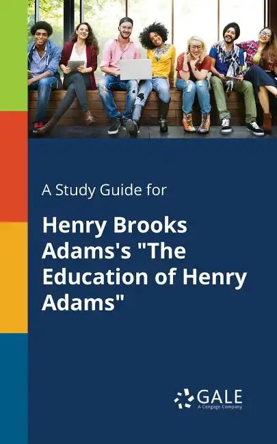 A Study Guide for Henry Brooks Adams's 