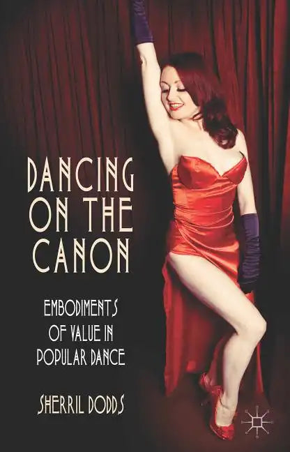 Dancing on the Canon: Embodiments of Value in Popular Dance - Paperback
