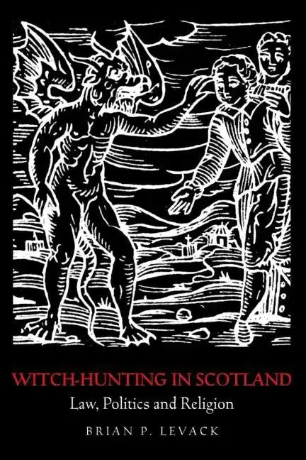 Witch-Hunting in Scotland: Law, Politics and Religion - Paperback