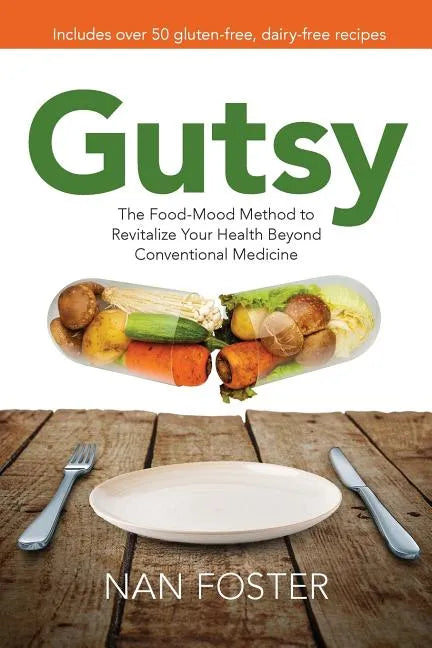 Gutsy: The Food-Mood Method to Revitalize Your Health Beyond Conventional Medicine - Paperback