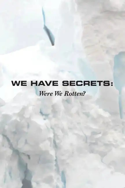 We Have Secrets: Were We Rotten? - Paperback