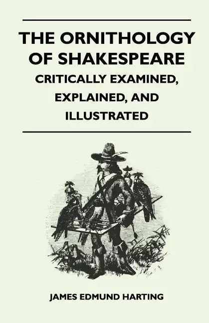 The Ornithology of Shakespeare - Critically Examined, Explained, and Illustrated - Paperback