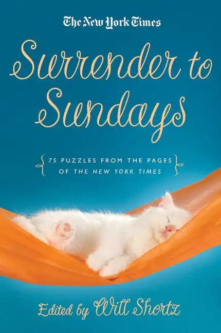 The New York Times Surrender to Sunday Crosswords: 75 Puzzles from the Pages of the New York Times - Paperback