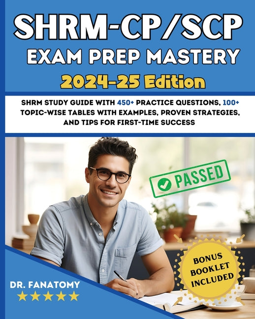 SHRM - CP/SCP Exam Prep Mastery: SHRM Study Guide with 450+ Practice Questions, 100+ topic-wise tables with examples, Proven Strategies, And Tips for - Paperback