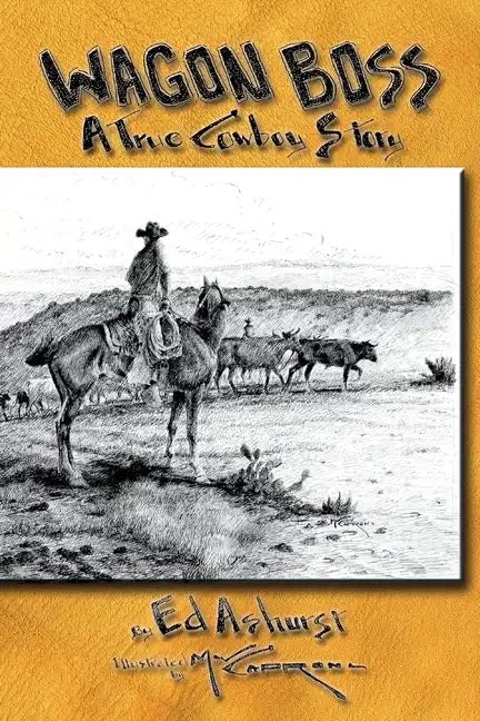 Wagon Boss: A True Cowboy Story - Paperback