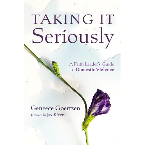 Taking It Seriously: A Faith Leader's Guide to Domestic Violence - Paperback