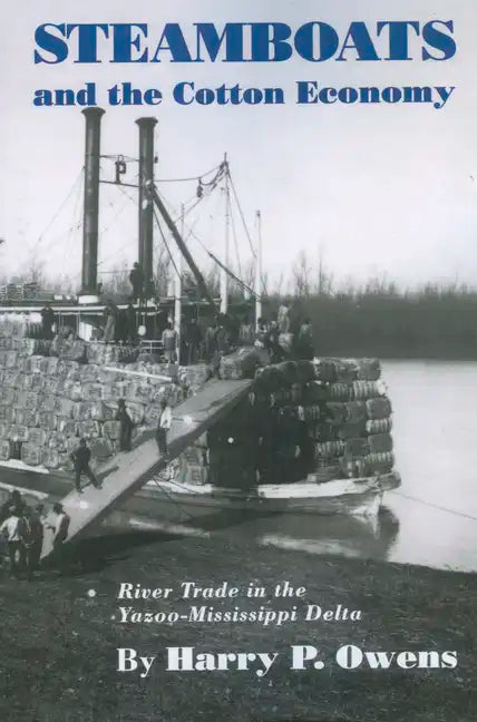 Steamboats and the Cotton Economy: River Trade in the Yazoo-Mississippi Delta - Paperback