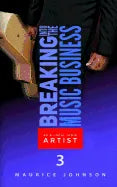 Breaking Into The Music Business As A Local Indie Artist (Part Three): A Guide For The Developing Music Artist - Paperback