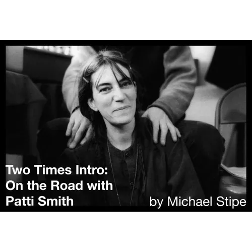 Two Times Intro: On the Road with Patti Smith - Hardcover