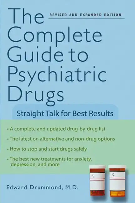 The Complete Guide to Psychiatric Drugs: Straight Talk for Best Results - Paperback