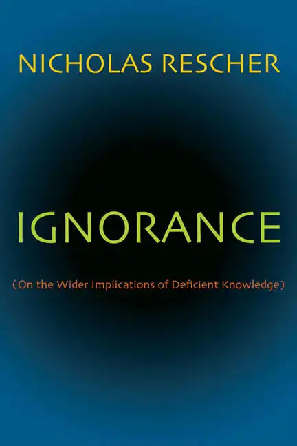 Ignorance: (On the Wider Implications of Deficient Knowledge) - Paperback