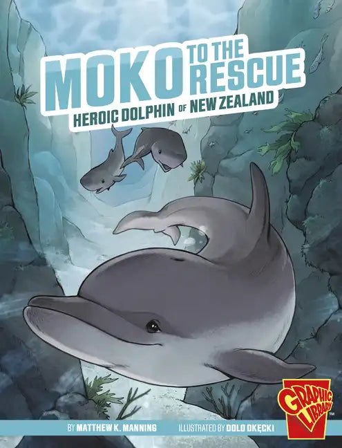 Moko to the Rescue: Heroic Dolphin of New Zealand - Hardcover