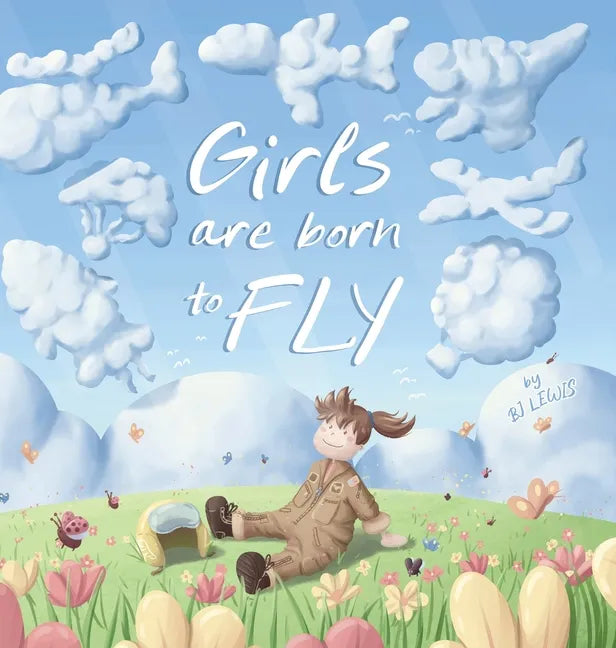 Girls are Born to Fly - Hardcover