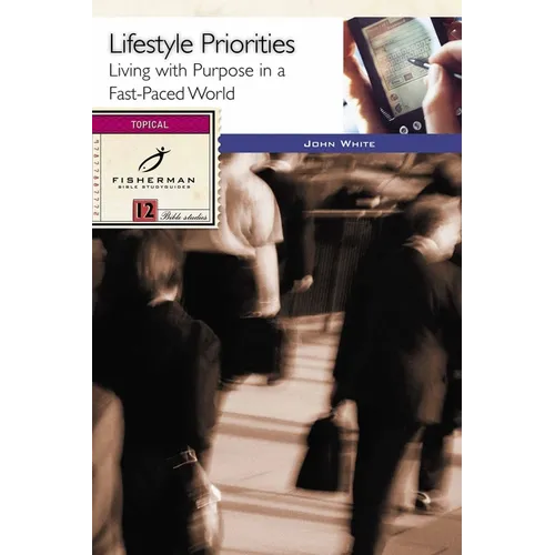 Lifestyle Priorities: Living with Purpose in a Fast-Paced World - Paperback