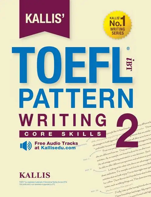 Kallis' TOEFL iBT Pattern Writing 2: Core Skills (College Test Prep 2016 + Study Guide Book + Practice Test + Skill Building - TOEFL iBT 2016) - Paperback