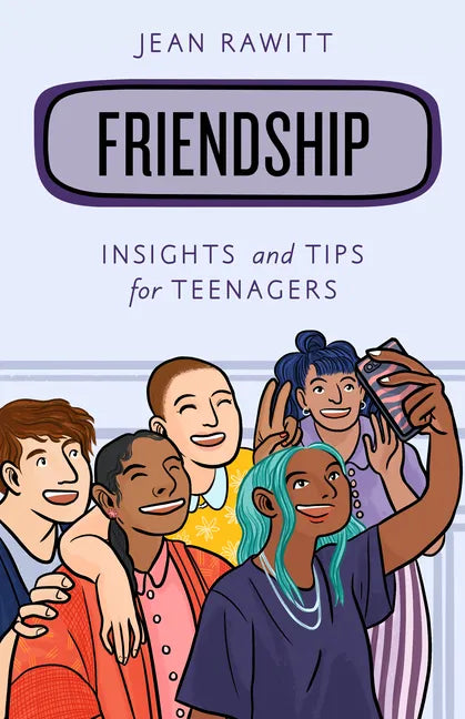 Friendship: Insights and Tips for Teenagers - Paperback
