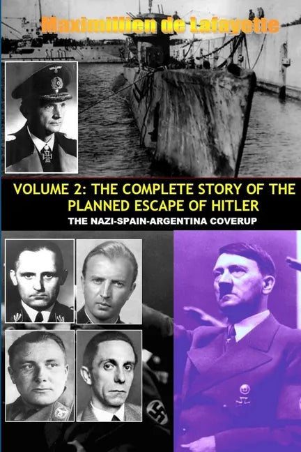 Vol.2; The Complete Story of the Planned Escape of Hitler. the Nazi-Spain-Argentina Coverup. - Paperback