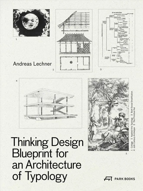 Thinking Design: Blueprint for an Architecture of Typology - Hardcover