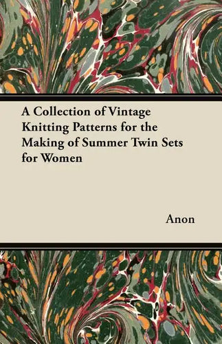 A Collection of Vintage Knitting Patterns for the Making of Summer Twin Sets for Women - Paperback