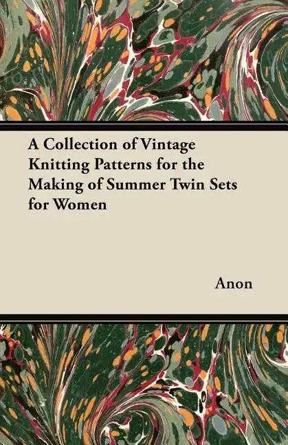 A Collection of Vintage Knitting Patterns for the Making of Summer Twin Sets for Women - Paperback