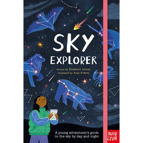 Sky Explorer: A Young Adventurer's Guide to the Sky by Day and Night - Hardcover