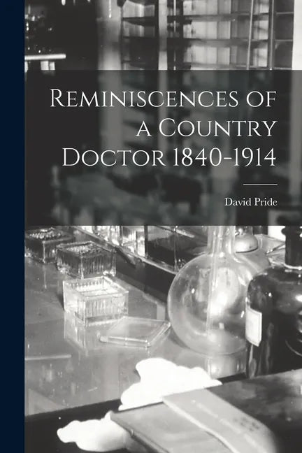 Reminiscences of a Country Doctor 1840-1914 - Paperback