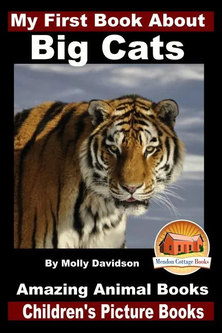 My First Book About Big Cats - Amazing Animal Books - Children's Picture Books - Paperback