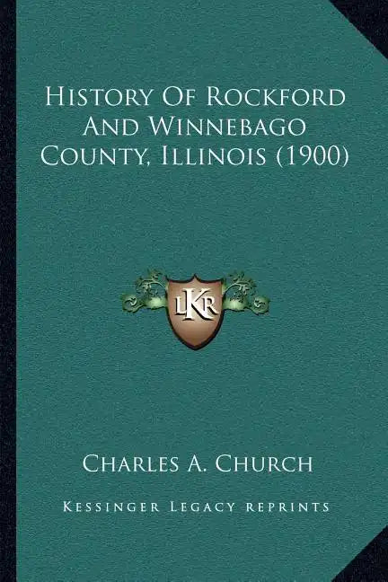 History Of Rockford And Winnebago County, Illinois (1900) - Paperback