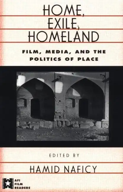 Home, Exile, Homeland: Film, Media, and the Politics of Place - Paperback