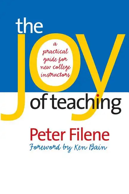 The Joy of Teaching: A Practical Guide for New College Instructors - Paperback