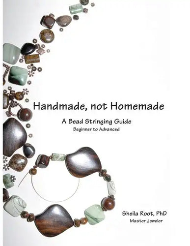 Handmade, not Homemade: A Bead Stringing Guide - Paperback