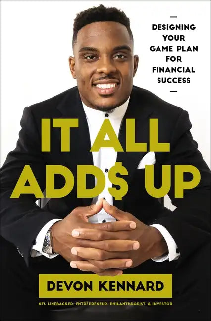 It All Adds Up: Designing Your Game Plan for Financial Success - Paperback
