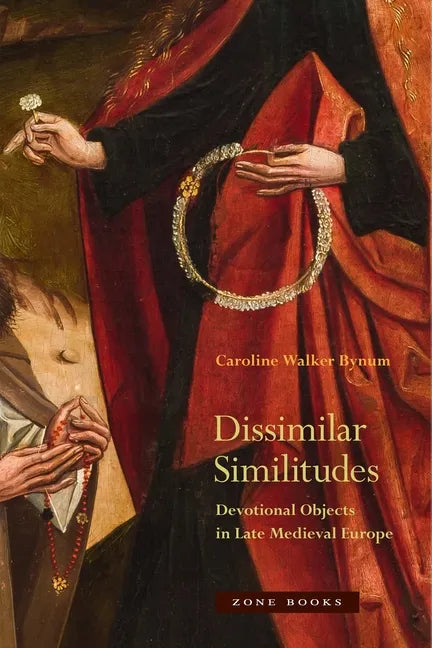 Dissimilar Similitudes: Devotional Objects in Late Medieval Europe - Hardcover