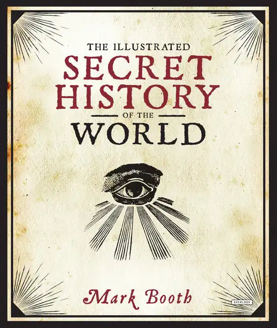 The Illustrated Secret History of the World - Hardcover