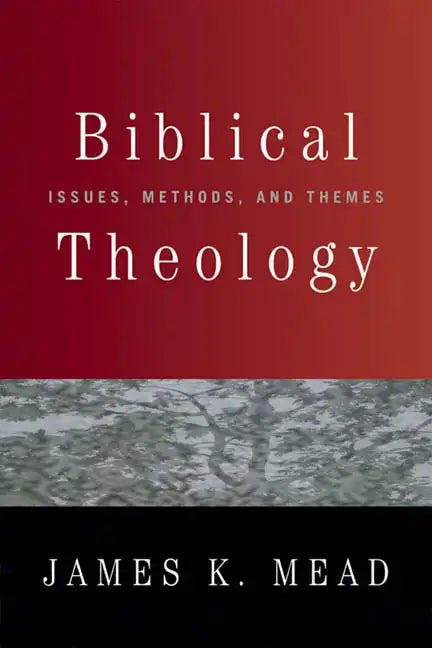 Biblical Theology: Issues, Methods, and Themes - Paperback