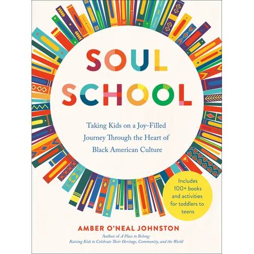 Soul School: Taking Kids on a Joy-Filled Journey Through the Heart of Black American Culture - Paperback