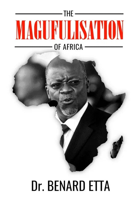 The Magufulisation Of Africa - Paperback
