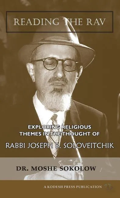 Reading the Rav: Exploring Religious Themes in the Thought of Rabbi Joseph B. Soloveitchik - Hardcover