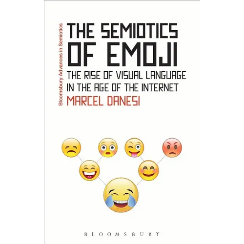 The Semiotics of Emoji: The Rise of Visual Language in the Age of the Internet - Paperback